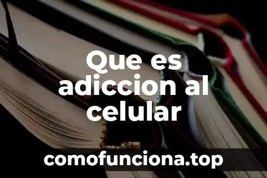 Que es linaje celular 6 Que es adiccion al celular