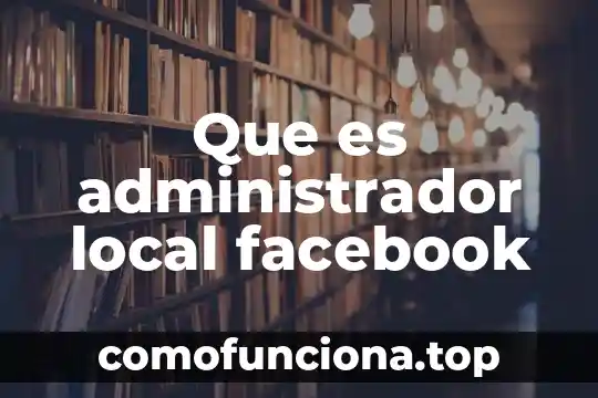 Que es ser autista en facebook 4 Que es administrador local facebook
