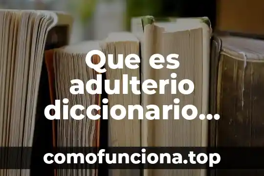 Estudio biblico que es ser un lider 8 Que es adulterio diccionario biblico