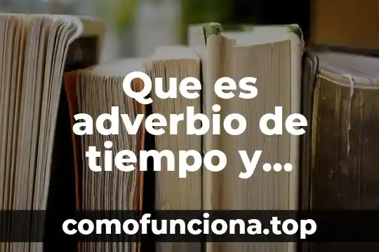 Que es la cloncion animal 4 Que es adverbio de tiempo y cuales son