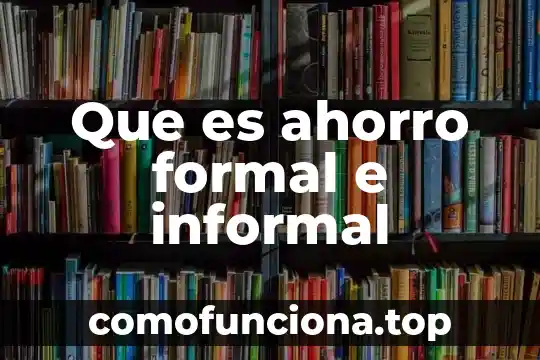 Que es la vestimenta informal 3 Que es ahorro formal e informal