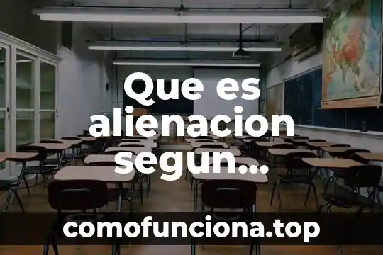 Que es alienación globalizacion autor 4 Que es alienacion segun kaminsky