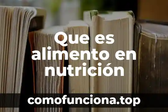 Que es el alimento de origen animal 8 Que es alimento en nutrición
