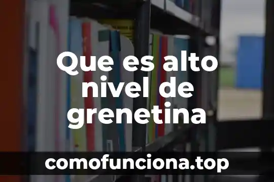 Que es y nivel de un hisotopo 8 Que es alto nivel de grenetina