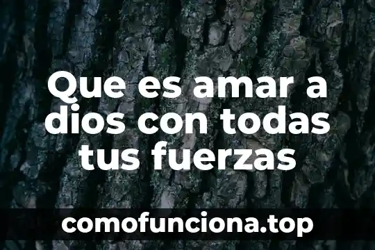 Afrodita dios de que es 6 Que es amar a dios con todas tus fuerzas