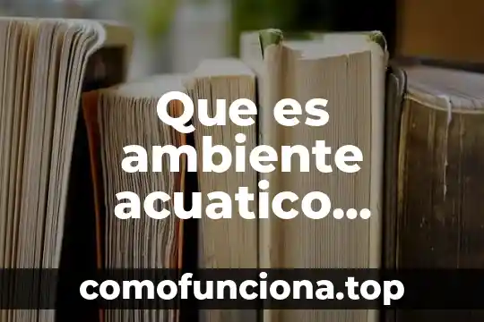 Qué es la rocalla definición 4 Que es ambiente acuatico definicion