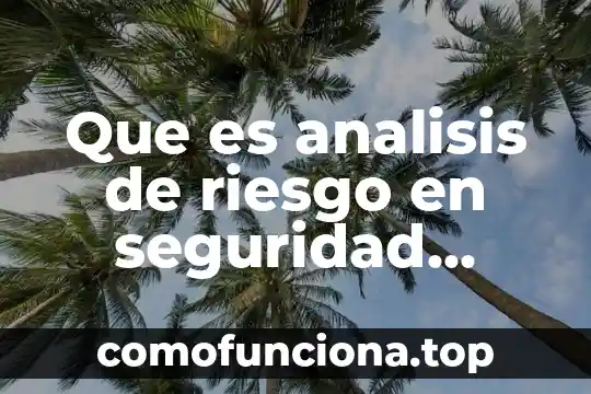 Que es un analisis a conciencia 8 Que es analisis de riesgo en seguridad privada