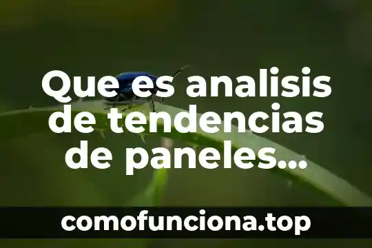Que es analisis bacteriologico 3 Que es analisis de tendencias de paneles fotovoltáicos