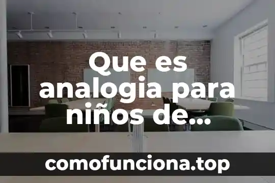 Que es una analogía en lógica 7 Que es analogia para niños de primaria