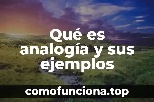 Que es una analogía en lógica 8 Qué es analogía y sus ejemplos