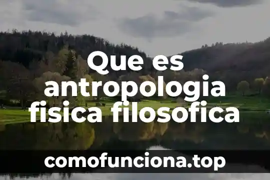 Qué es una red lógica y física 4 Que es antropologia fisica filosofica