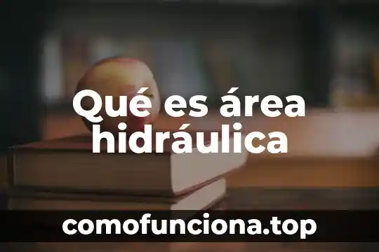 Que es presion de trabajo wp en hidraulica 6 Qué es área hidráulica