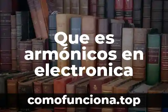 Para que es la firma electronica sat 8 Que es armónicos en electronica