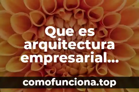Qué es el leitmotiv en arquitectura 7 Que es arquitectura empresarial togaf