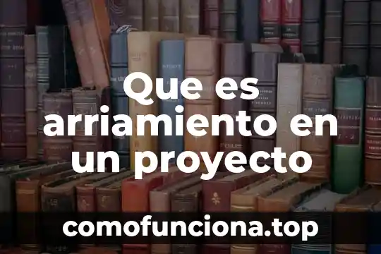 Que es un proyecto darba 4 Que es arriamiento en un proyecto