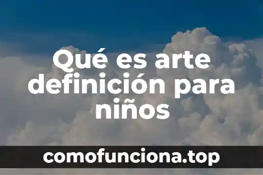 Que es culminar significado 7 Qué es arte definición para niños