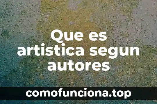 Qué es principio según autores 4 Que es artistica segun autores