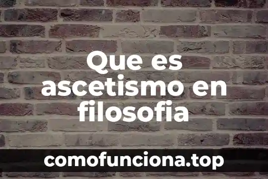Qué es bondad según la filosofía 8 Que es ascetismo en filosofia