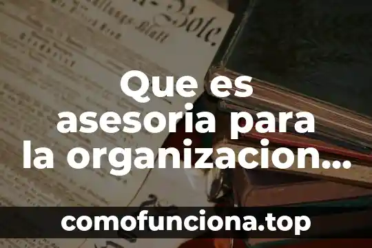 Concepto de que es diseño de una organización 3 Que es asesoria para la organizacion vecinal en zonas habitacionales