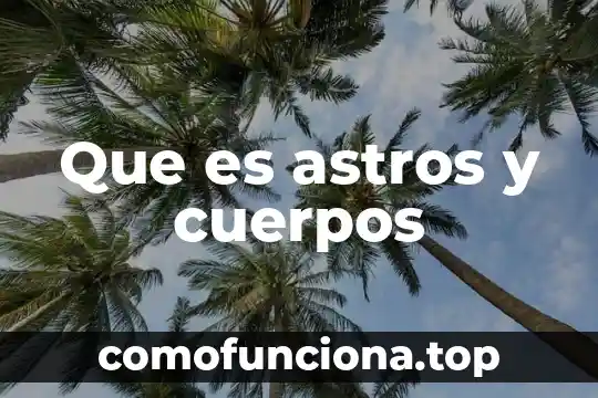 Que es la cinetica de cuerpos rigidos 5 Que es astros y cuerpos