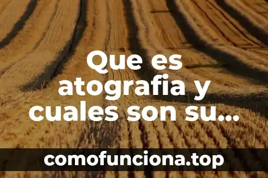 Que es leyendas son mas populares de mexico 3 Que es atografia y cuales son su prisipales acrateristica
