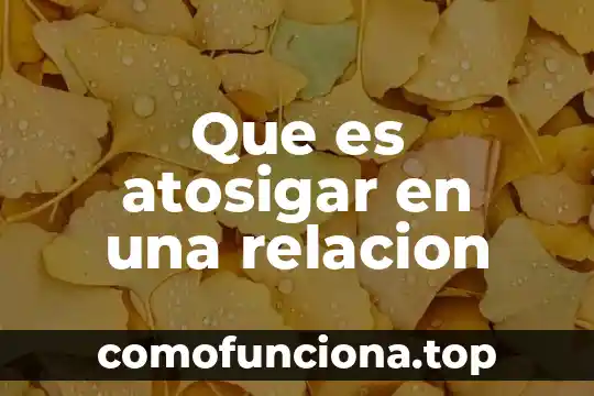 Qué es el movimiento mecánico 4 Que es atosigar en una relacion