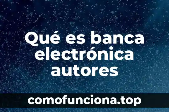 Que es la historia segun algunos autores 5 Qué es banca electrónica autores