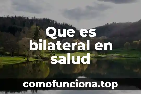 Qué es un signo en la salud 5 Que es bilateral en salud