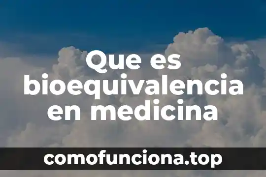 Que es gastroclisis en medicina 4 Que es bioequivalencia en medicina