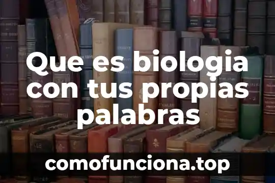 Que es libertad con tus propias palabras 8 Que es biologia con tus propias palabras
