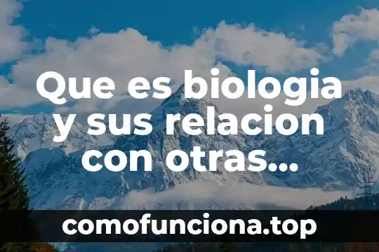 Que es un grafico de relacion en metodologia 8 Que es biologia y sus relacion con otras ciencias