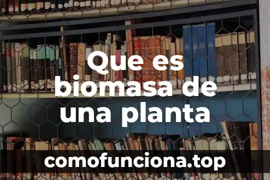 Que es la lengua de vaca planta 6 Que es biomasa de una planta