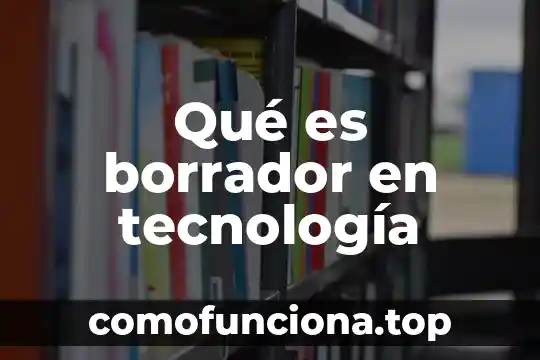 Que es la materia de ciencia tecnologia sociedad y valores 8 Qué es borrador en tecnología