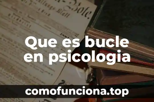 Que es el arte en la psicologia educativa 7 Que es bucle en psicologia