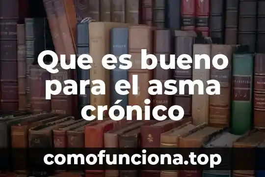 Que es un ser político 5 Que es bueno para el asma crónico