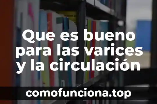 Qué es un corte de circulación tesis 6 Que es bueno para las varices y la circulación