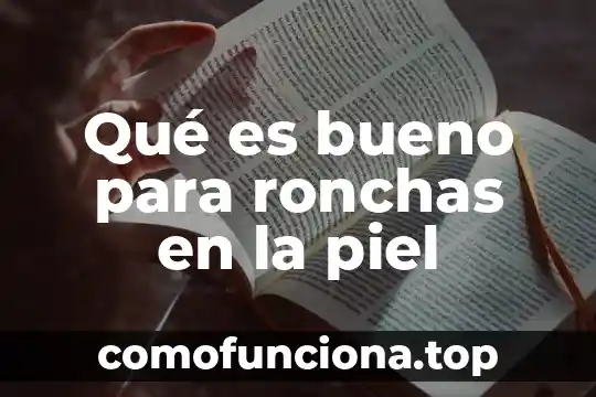 Piel roja que es ser protector 6 Qué es bueno para ronchas en la piel