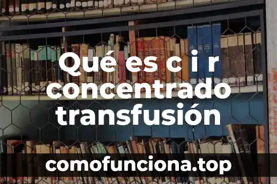 Que es el espacio de nombres c 8 Qué es c i r concentrado transfusión