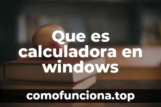 Qué es símbolo de sistema de Windows 4 Que es calculadora en windows