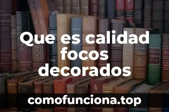 Que es un servico aplicado en la gestion de calidad 8 Que es calidad focos decorados