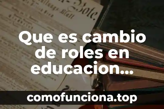 Que es cambio de identidad 6 Que es cambio de roles en educacion fisica