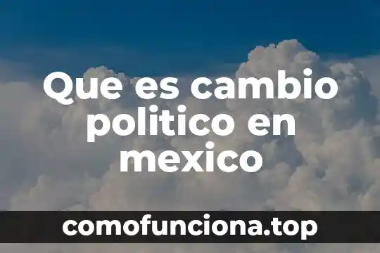 Qué es el pensamiento político de Rousseau 3 Que es cambio politico en mexico