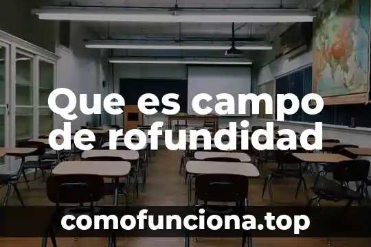 Que es campo magnectico 8 Que es campo de rofundidad