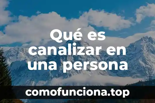 Que es una persona adherente 5 Qué es canalizar en una persona