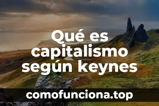 Según el capitalismo que es la oferta 3 Qué es capitalismo según keynes