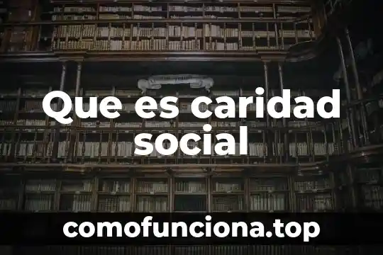 Que es conciencia de clase social 7 Que es caridad social