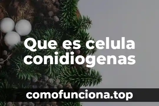 Qué es una célula UNAM 4 Que es celula conidiogenas