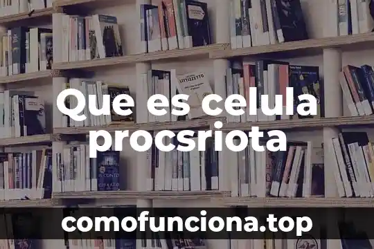 Que es ribosomas d la celula animal 5 Que es celula procsriota