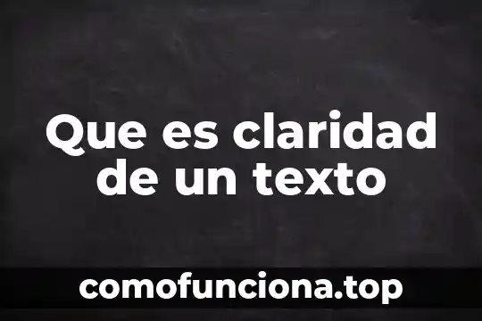 Que es claridad en psicologia 3 Que es claridad de un texto