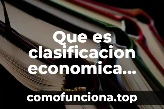 Qué es la teoría económica estructuralista 6 Que es clasificacion economica tiene sabritas